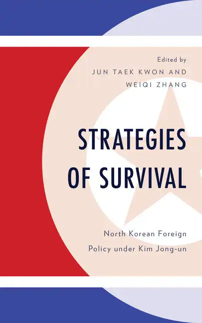 Strategies of Survival: North Korean Foreign Policy under Kim Jong-un - Hardcover