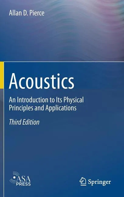 Acoustics: An Introduction to Its Physical Principles and Applications - Hardcover
