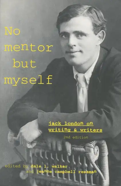 No Mentor But Myself: Jack London on Writing and Writers - Paperback