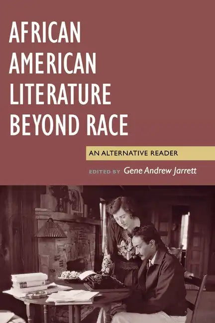 African American Literature Beyond Race: An Alternative Reader - Paperback