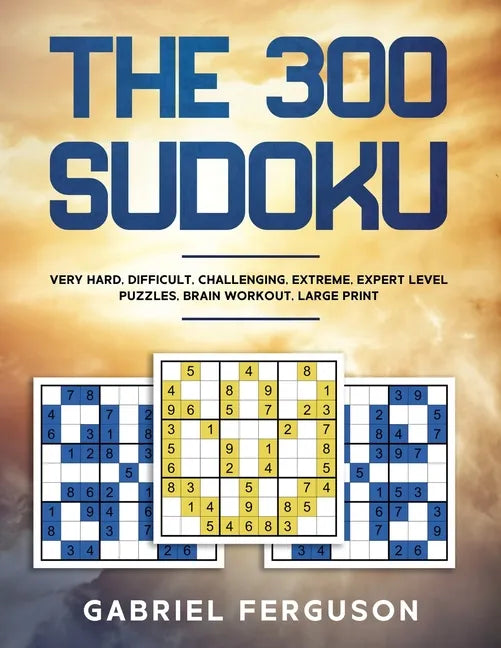 The 300 Sudoku Very Hard Difficult Challenging Extreme Expert Level Puzzles brain workout large print (The Sudoku Obsession Collection) - Paperback