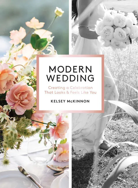 Modern Wedding: Creating a Celebration That Looks and Feels Like You - Paperback