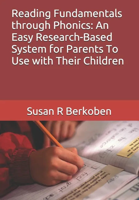 Reading Fundamentals through Phonics: An Easy Research-Based System for Parents To Use with Their Children - Paperback