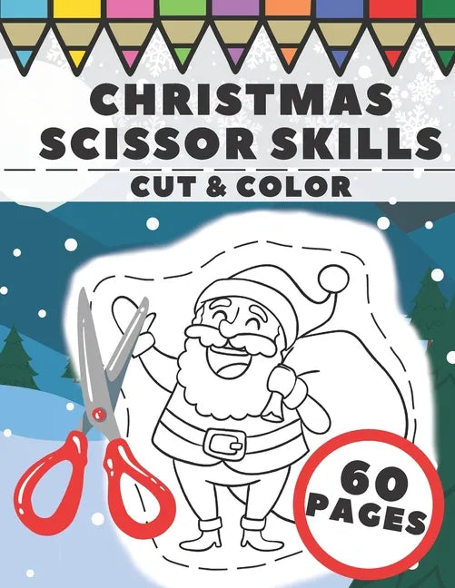 Christmas Scissor Skills: Fun Cut And Color Activity Book For Kids - Paperback