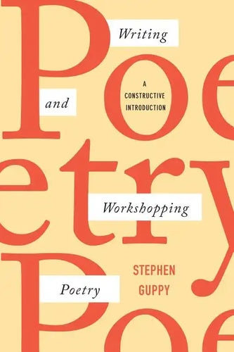 Writing and Workshopping Poetry: A Constructive Introduction - Paperback