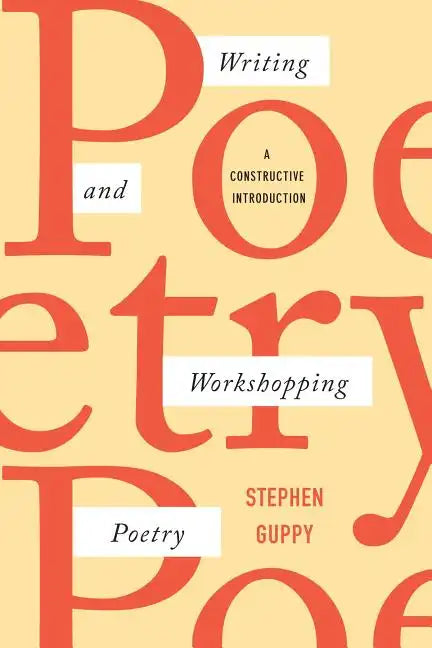 Writing and Workshopping Poetry: A Constructive Introduction - Paperback