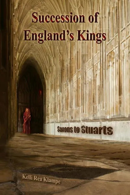 Succession of Englands Kings: Saxons to Stuarts - Paperback