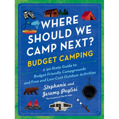 Where Should We Camp Next?: Budget Camping: A 50-State Guide to Budget-Friendly Campgrounds and Free and Low-Cost Outdoor Activities - Paperback