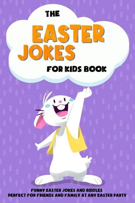 The Easter Jokes for Kids Book: Funny Easter Jokes and Riddles Perfect for Friends and Family At Any Easter Party - Perfect Gift for Children - Paperback