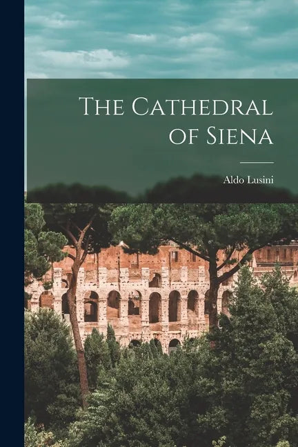 The Cathedral of Siena - Paperback