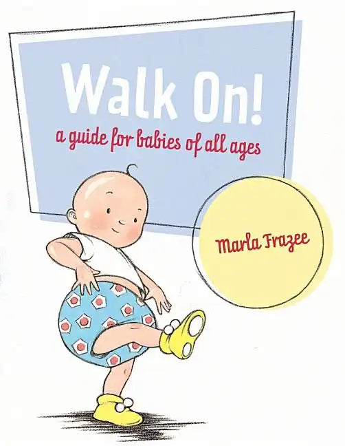 Walk On!: A Guide for Babies of All Ages - Hardcover