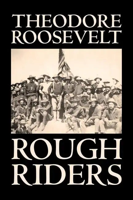 Rough Riders by Theodore Roosevelt, Biography & Autobiography - Historical - Paperback