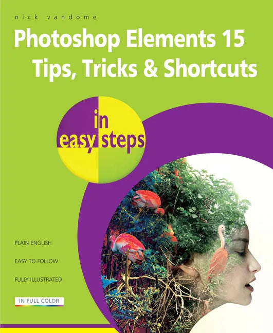Photoshop Elements 15 Tips Tricks & Shortcuts in Easy Steps - Paperback