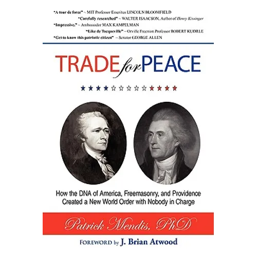 TRADE for PEACE: How the DNA of America, Freemasonry, and Providence Created a New World Order with Nobody in Charge - Paperback