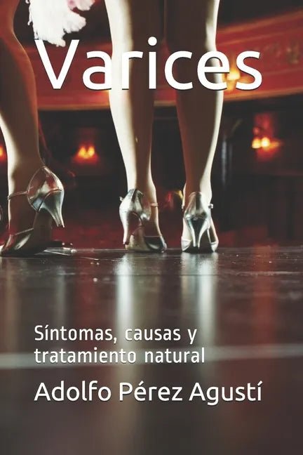 Varices: Síntomas, causas y tratamiento natural - Paperback
