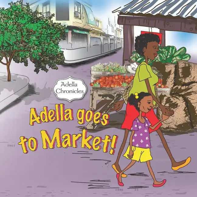 Adella Chronicles: Adella goes to Market - Paperback