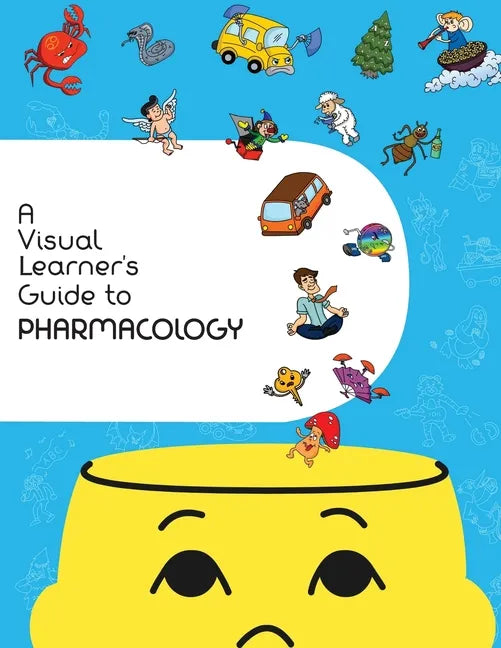 A Visual Learner's Guide to Pharmacology: Learn Pharmacology with Visual Mnemonics - Paperback