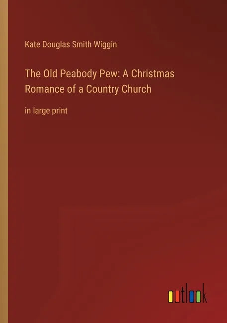 The Old Peabody Pew: A Christmas Romance of a Country Church: in large print - Paperback