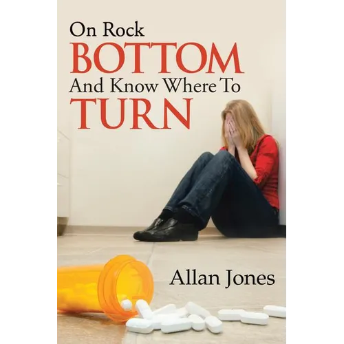 On Rock Bottom and Know Where to Turn - Paperback