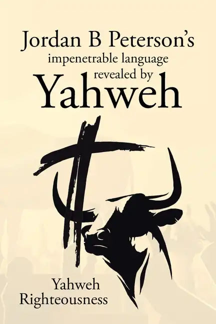 Jordan B Peterson's impenetrable language revealed by Yahweh - Paperback