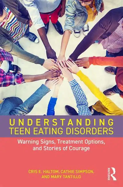 Understanding Teen Eating Disorders: Warning Signs, Treatment Options, and Stories of Courage - Paperback