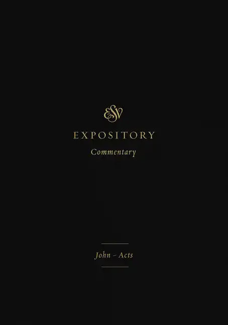 ESV Expository Commentary: John-Acts (Volume 9) - Hardcover