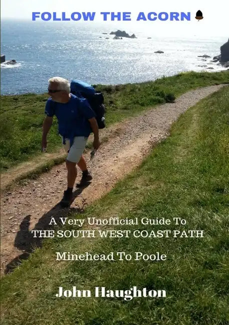 Follow The Acorn: A Very Unofficial Guide to the South West Coast Path - Paperback