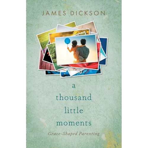 A Thousand Little Moments: Grace-Shaped Parenting - Paperback