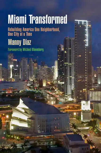 Miami Transformed: Rebuilding America One Neighborhood, One City at a Time - Paperback