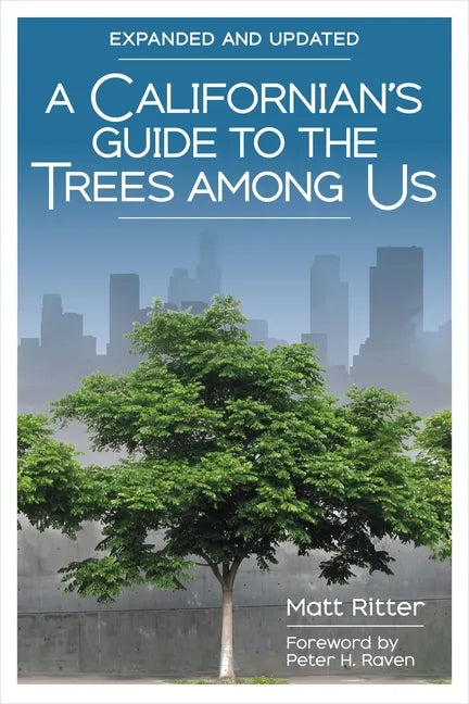 A Californian's Guide to the Trees Among Us: Expanded and Updated - Paperback