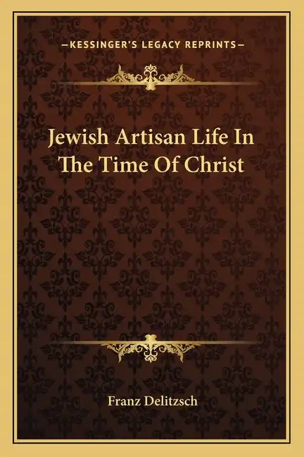 Jewish Artisan Life in the Time of Christ - Paperback