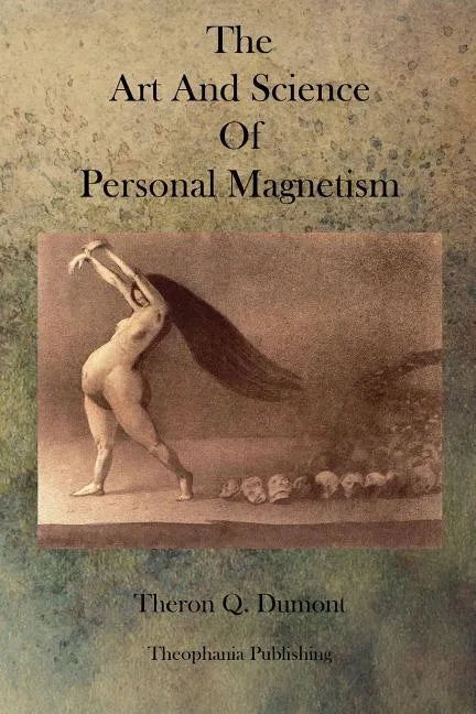The Art and Science of Personal Magnetism - Paperback