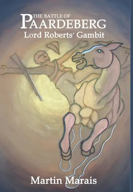 The Battle of Paardeberg: Lord Roberts' Gambit - Hardcover