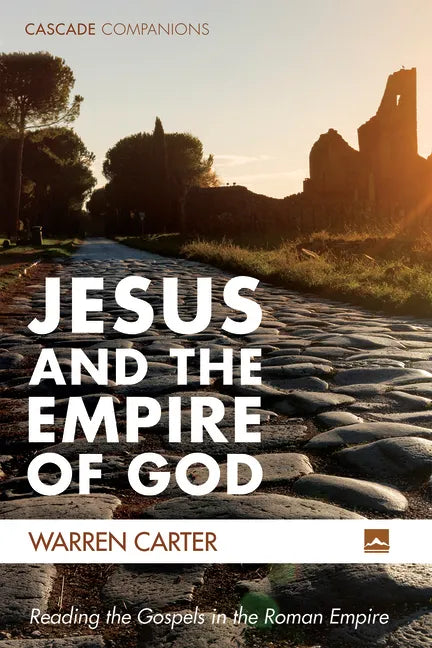 Jesus and the Empire of God: Reading the Gospels in the Roman Empire - Paperback