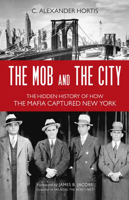 The Mob and the City: The Hidden History of How the Mafia Captured New York - Paperback