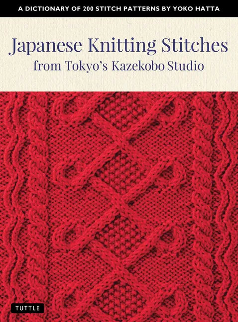 Japanese Knitting Stitches from Tokyo's Kazekobo Studio: A Dictionary of 200 Stitch Patterns by Yoko Hatta - Paperback