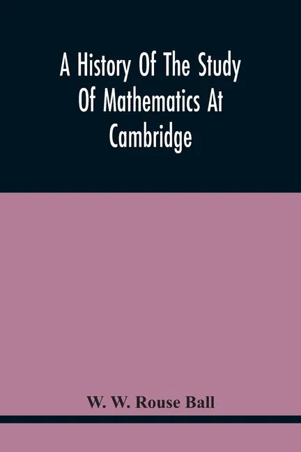 A History Of The Study Of Mathematics At Cambridge - Paperback