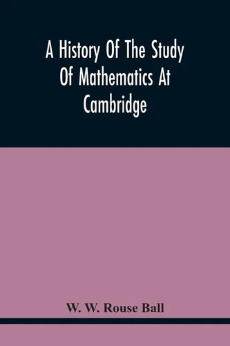 A History Of The Study Of Mathematics At Cambridge - Paperback