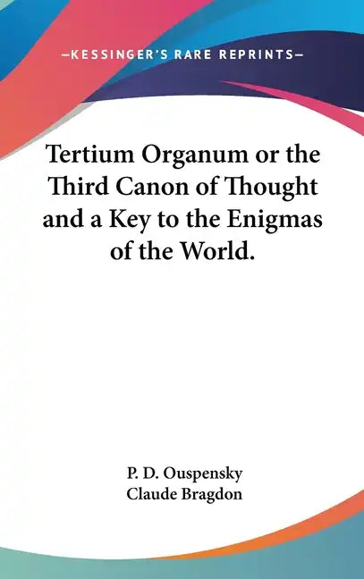 Tertium Organum or the Third Canon of Thought and a Key to the Enigmas of the World. - Hardcover