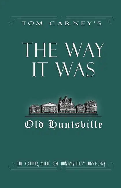 The Way It Was: The Other Side of Huntsville's History - Paperback