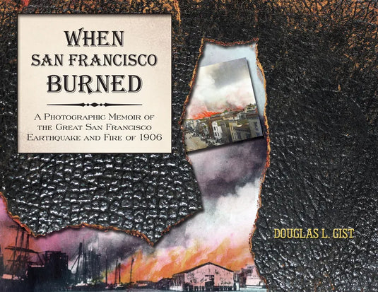 When San Francisco Burned: A Photographic Memoir of the Great San Francisco Earthquake and Fire of 1927 - Paperback