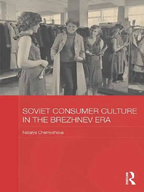Soviet Consumer Culture in the Brezhnev Era - Paperback