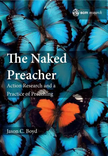 The Naked Preacher: Action Research and a Practice of Preaching - Hardcover
