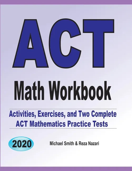 ACT Math Workbook: Exercises, Activities, and Two Full-Length ACT Math Practice Tests - Paperback