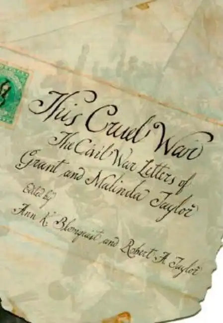 This Cruel War: The Civil War Letters of Grant and Malinda Taylor - Hardcover