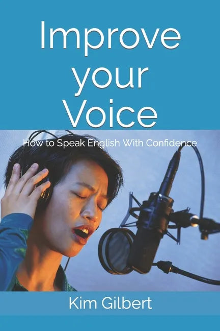 Improve Your Voice: How to Speak English With Confidence - Paperback