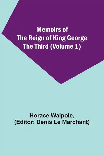 Memoirs of the Reign of King George the Third (Volume 1) - Paperback