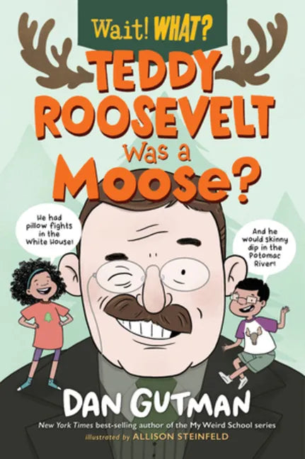Teddy Roosevelt Was a Moose? - Hardcover