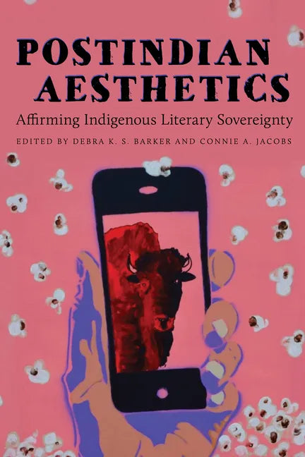 Postindian Aesthetics: Affirming Indigenous Literary Sovereignty - Paperback