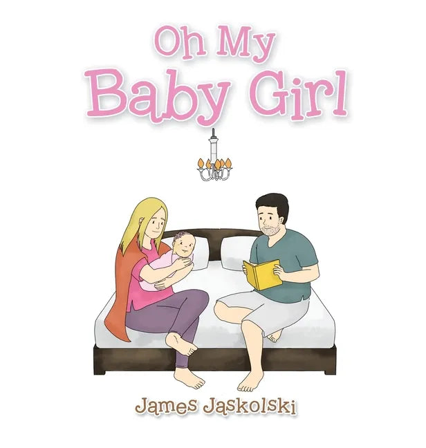 Oh My Baby Girl - Hardcover